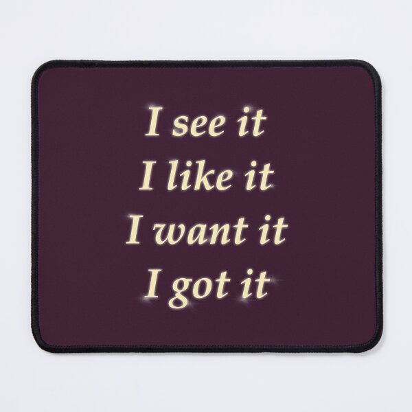 Item preview, I see it, I like it, I want it, I got it. Positive affirmation. designed and sold by Annet KY.
