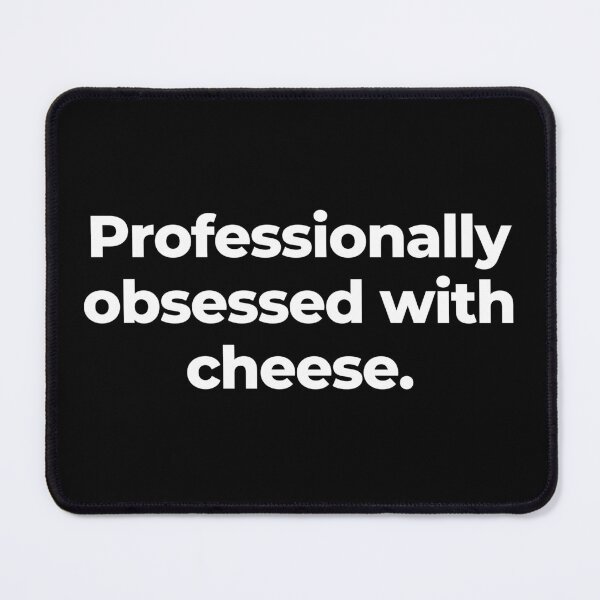 Item preview, Professionally obsessed with cheese. designed and sold by MuzamilAhmed.