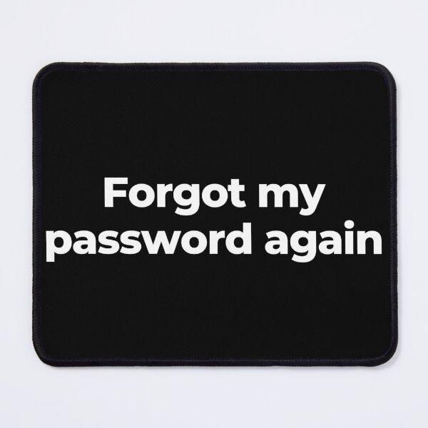 Item preview, Forgot my password again designed and sold by MuzamilAhmed.