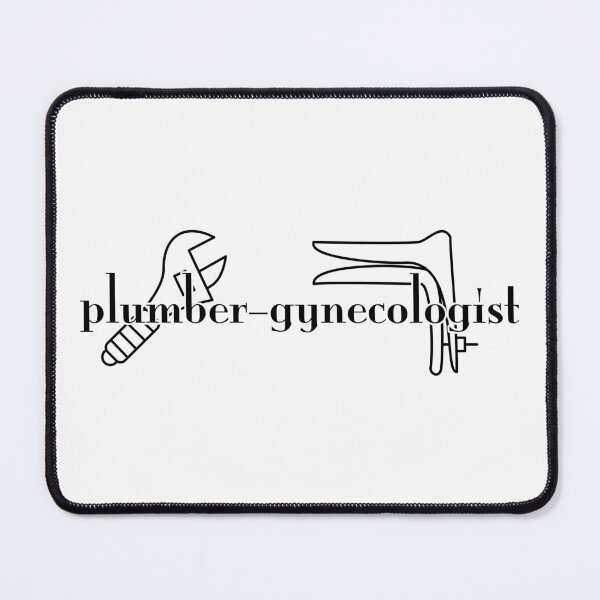 Item preview, Plumber gynaecologist  designed and sold by nogamax.