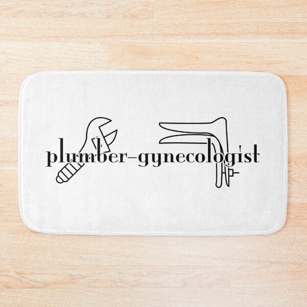 Item preview, Plumber gynaecologist  designed and sold by nogamax.