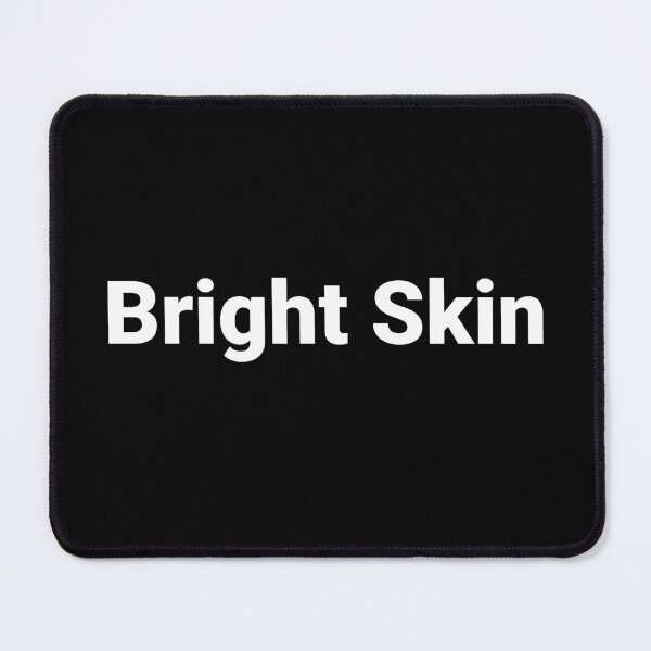 Item preview, Bright Skin designed and sold by Text-based T-Shirts and Gifts.