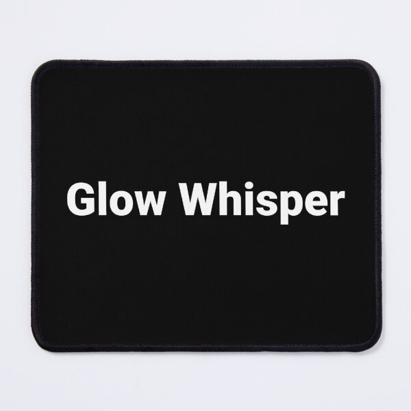Item preview, Glow Whisper designed and sold by Text-based T-Shirts and Gifts.