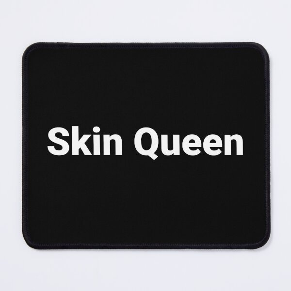 Item preview, Skin Queen designed and sold by Text-based T-Shirts and Gifts.