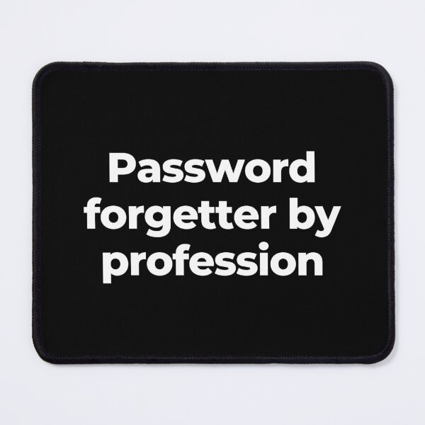 Item preview, Password forgetter by profession designed and sold by MuzamilAhmed.