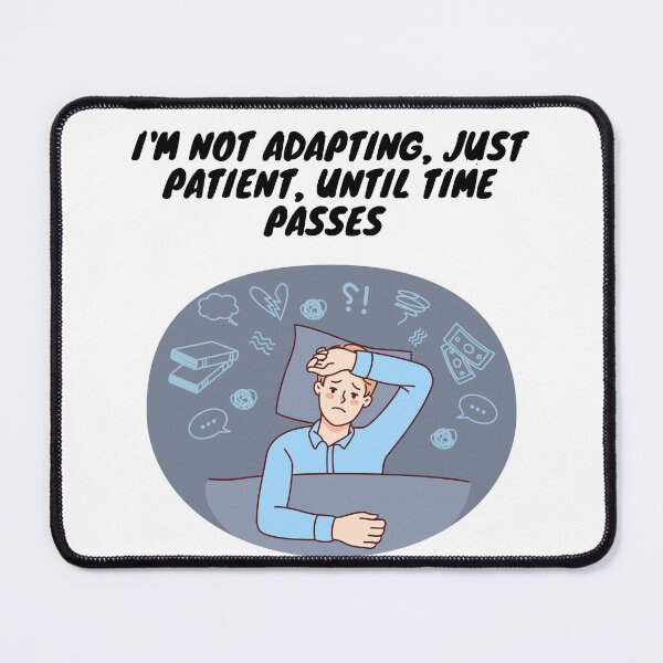 Item preview, I'm not adapting, just patient, until time passes designed and sold by Nizarri.