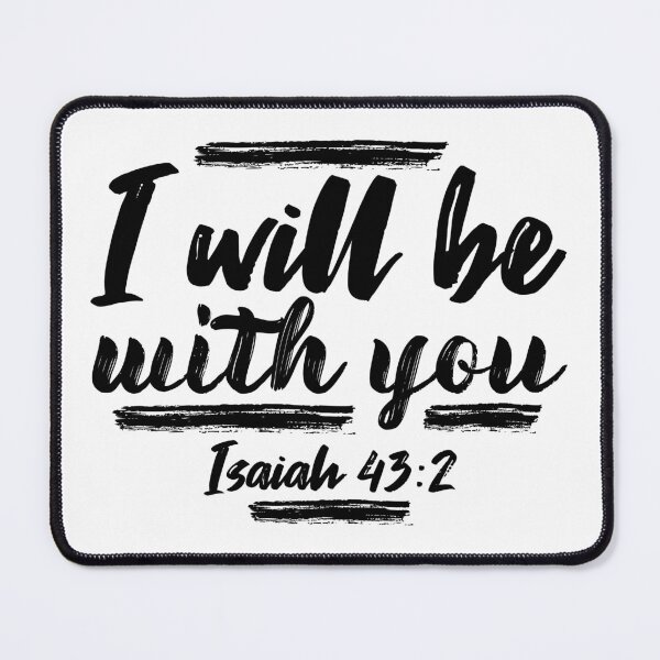 Item preview, Isaiah 43:2 I Will Be With You designed and sold by plushism.