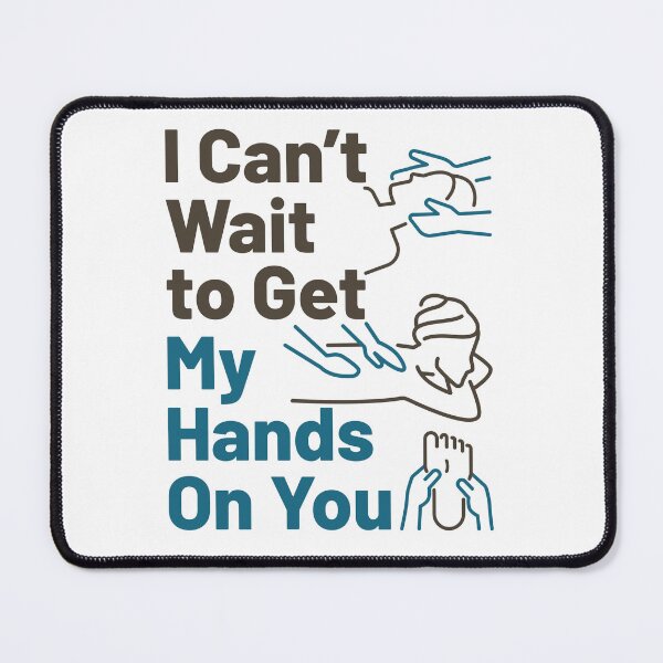 Item preview, Massage Therapist I Can't Wait to Get My Hands on You designed and sold by jaygo.