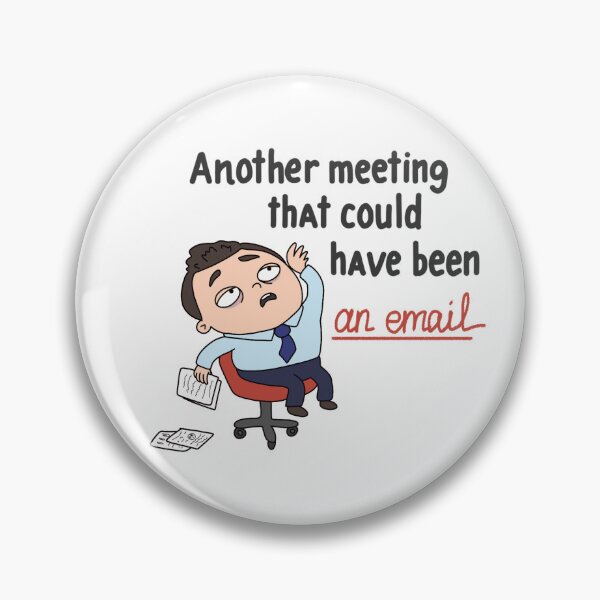 Item preview, Gavin at the meetig that could have been an email designed and sold by DreamyWeasel.