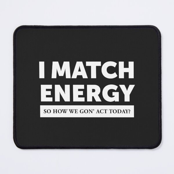 Item preview, I Match Energy, Energy Vibes, Attitude Quotes, Bold Personality designed and sold by JamesstDesign.