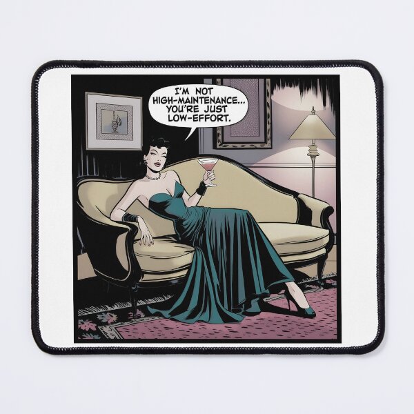 Item preview, Drawing/Comic: I'm Not High-Maintenance, You're Just Low-Effort designed and sold by Tattee.