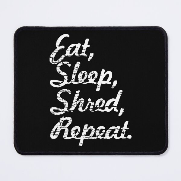 Item preview, Eat, Sleep, Shred, Repeat. designed and sold by robnoble.