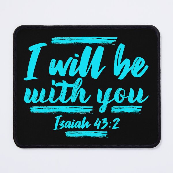 Item preview, Isaiah 43:2 I Will Be With You designed and sold by plushism.