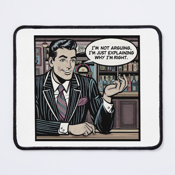 Item preview, Drawing/Comic: I'm Not Arguing, I'm Just Explaining Why I'm Right designed and sold by Tattee.