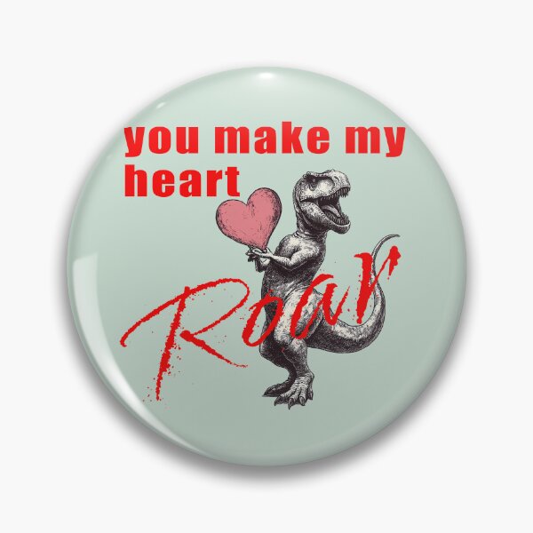 Item preview, You Make My Heart Roar, Dinossaur Love designed and sold by TojoStudios.