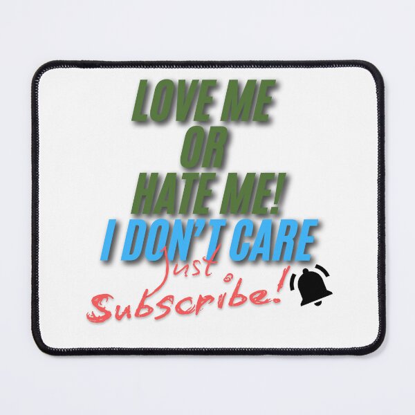 Item preview, Love me or hate I don't care just subscribe designed and sold by ArtesioByZaber.