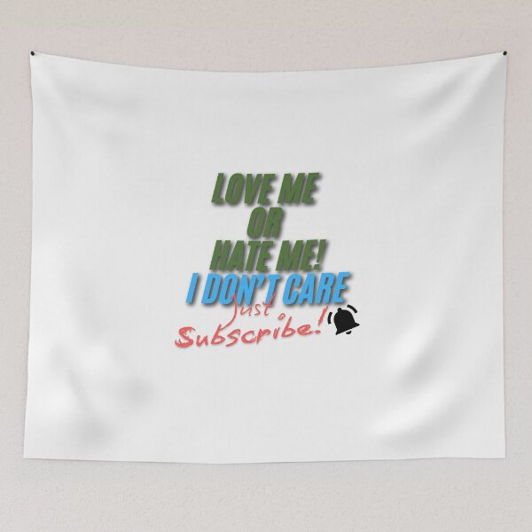 Item preview, Love me or hate I don't care just subscribe designed and sold by ArtesioByZaber.