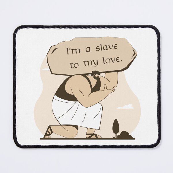 Item preview, I am a slave to my love. designed and sold by GregorySmithRed.