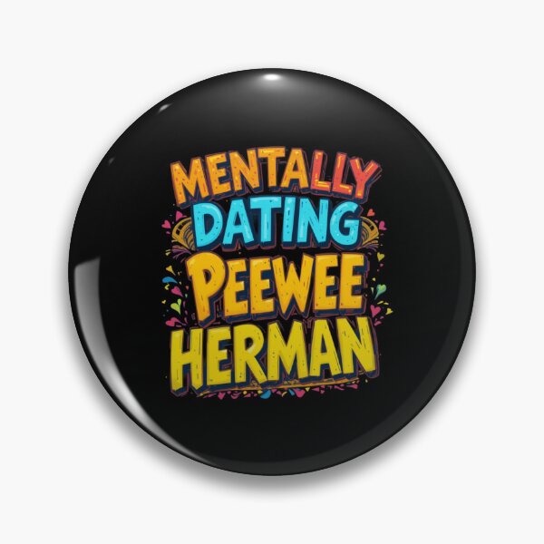 Item preview, Mentally Dating Peewee Herman designed and sold by FanHavenV2.