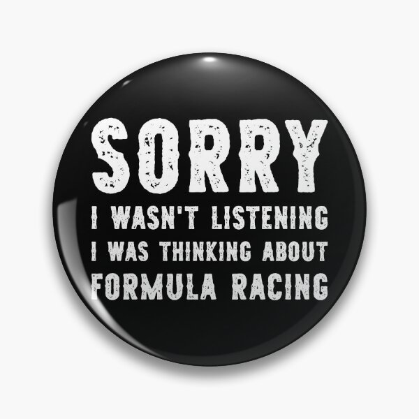 Item preview, Sorry I Wasn't Listening I Was Thinking About Formula Racing Funny designed and sold by RareBunny.