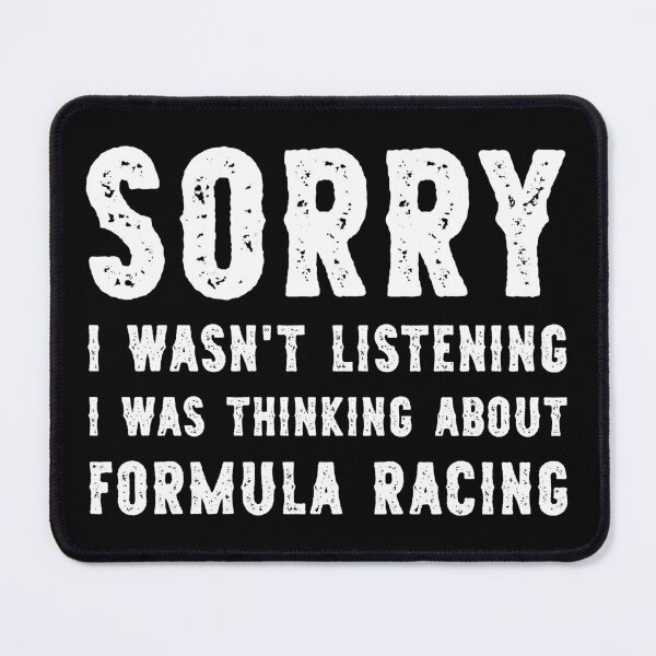 Item preview, Sorry I Wasn't Listening I Was Thinking About Formula Racing Funny designed and sold by RareBunny.