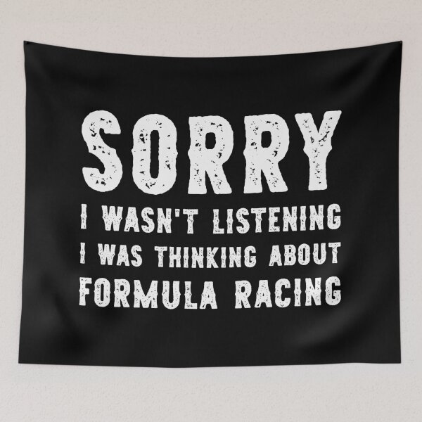 Item preview, Sorry I Wasn't Listening I Was Thinking About Formula Racing Funny designed and sold by RareBunny.