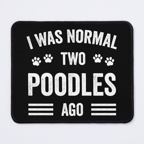 Item preview, I Was Normal Two Poodles Ago Funny Poodle Lover designed and sold by RareBunny.