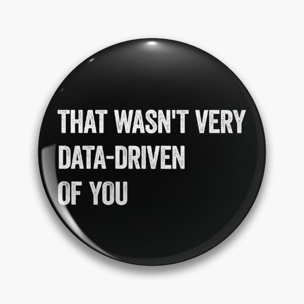 Item preview, That Wasn't Very Data Driven Of You Data Science designed and sold by WhistleCloset.
