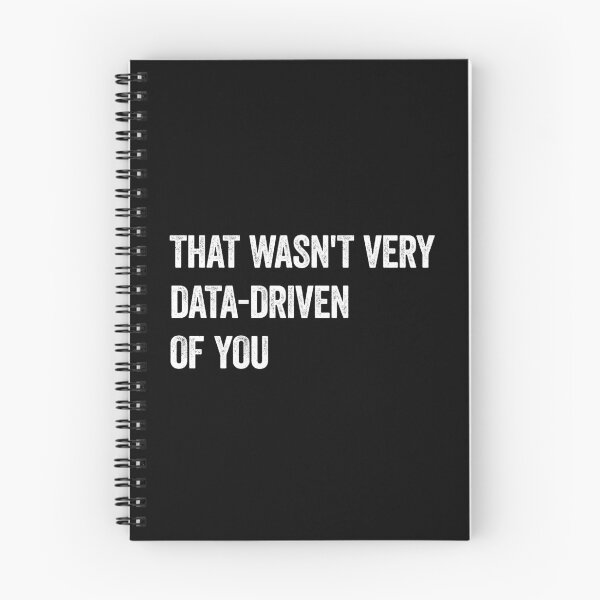 Item preview, That Wasn't Very Data Driven Of You Data Science designed and sold by WhistleCloset.
