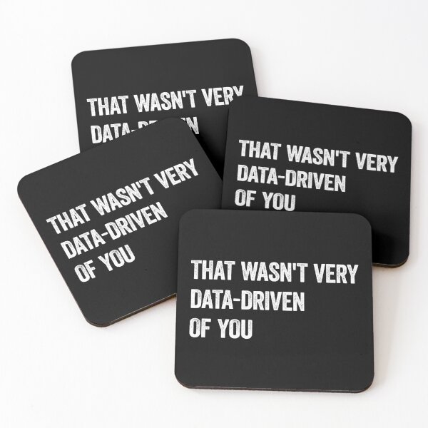 Item preview, That Wasn't Very Data Driven Of You Data Science designed and sold by WhistleCloset.