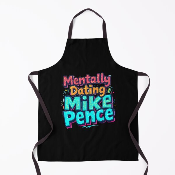 Item preview, Mentally Dating Mike Pence designed and sold by FanHavenV2.