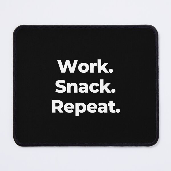 Item preview, Work. Snack. Repeat. designed and sold by MuzamilAhmed.