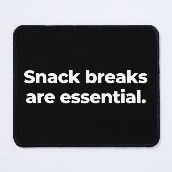 Item preview, Snack breaks are essential. designed and sold by MuzamilAhmed.