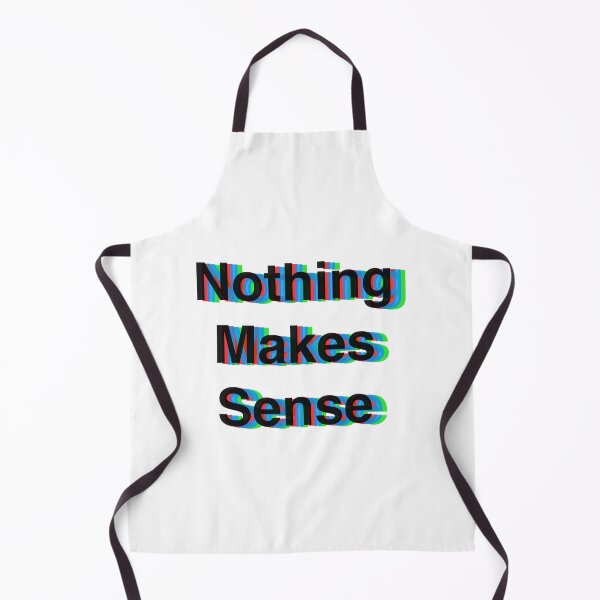 Item preview, Nothing makes sense designed and sold by StyleSoul.