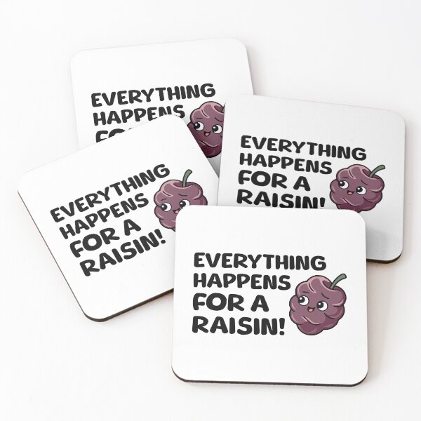 Item preview, Everything Happens For A Raisin! Funny Raisin designed and sold by PMCreative.