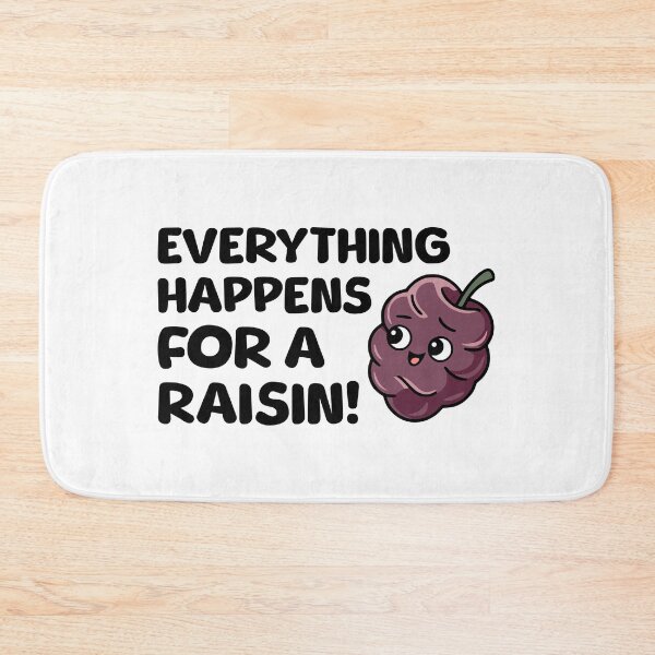 Item preview, Everything Happens For A Raisin! Funny Raisin designed and sold by PMCreative.