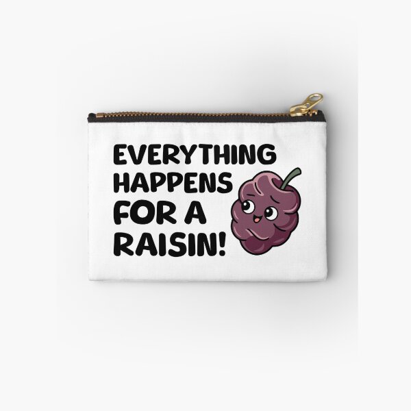 Item preview, Everything Happens For A Raisin! Funny Raisin designed and sold by PMCreative.