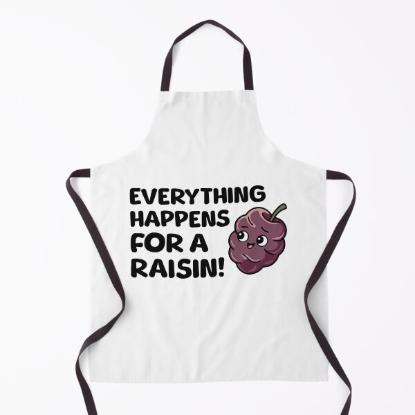 Item preview, Everything Happens For A Raisin! Funny Raisin designed and sold by PMCreative.
