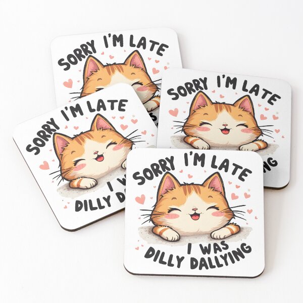 Item preview, Sorry I'm Late I Was Dilly Dallying Cat designed and sold by Leonardo Palumbo.