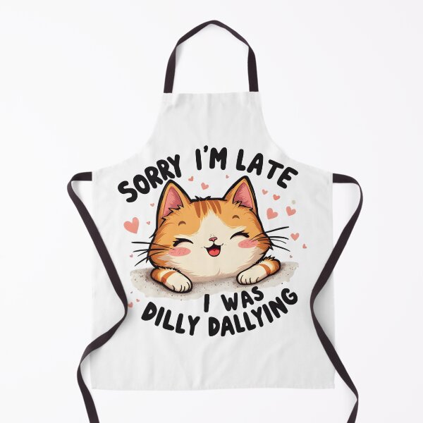 Item preview, Sorry I'm Late I Was Dilly Dallying Cat designed and sold by Leonardo Palumbo.