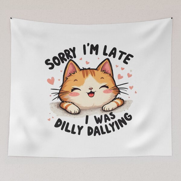Item preview, Sorry I'm Late I Was Dilly Dallying Cat designed and sold by Leonardo Palumbo.
