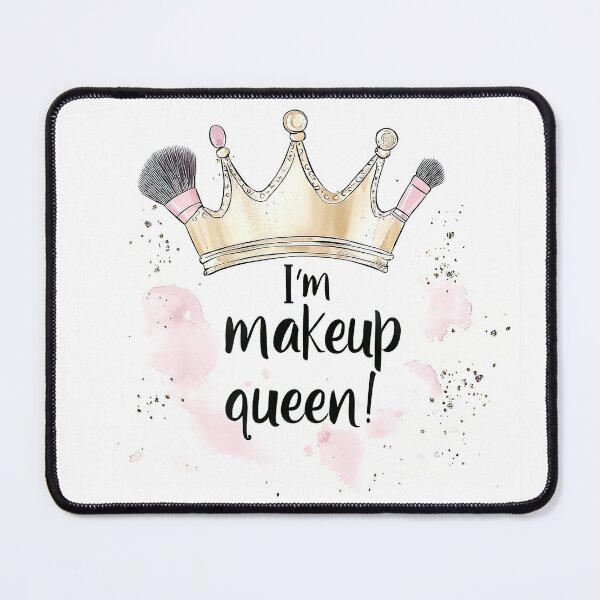 Item preview, I’m makeup queen!  designed and sold by I-R-A.