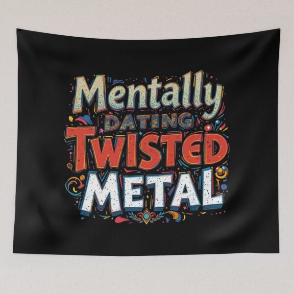 Item preview, Mentally Dating Twisted Metal designed and sold by FanHavenV2.