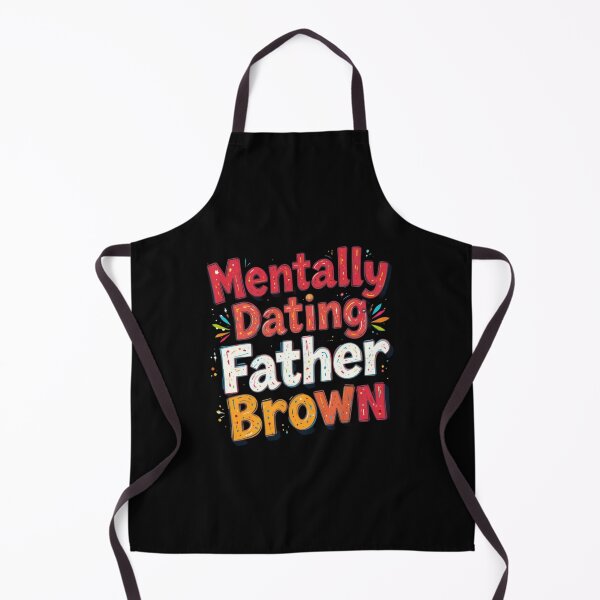 Item preview, Mentally Dating Father Brown designed and sold by FanHavenV2.