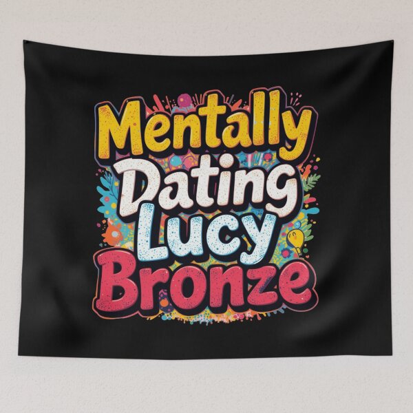 Item preview, Mentally Dating Lucy Bronze designed and sold by FanHavenV2.