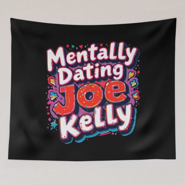 Item preview, Mentally Dating Joe Kelly designed and sold by FanHavenV2.