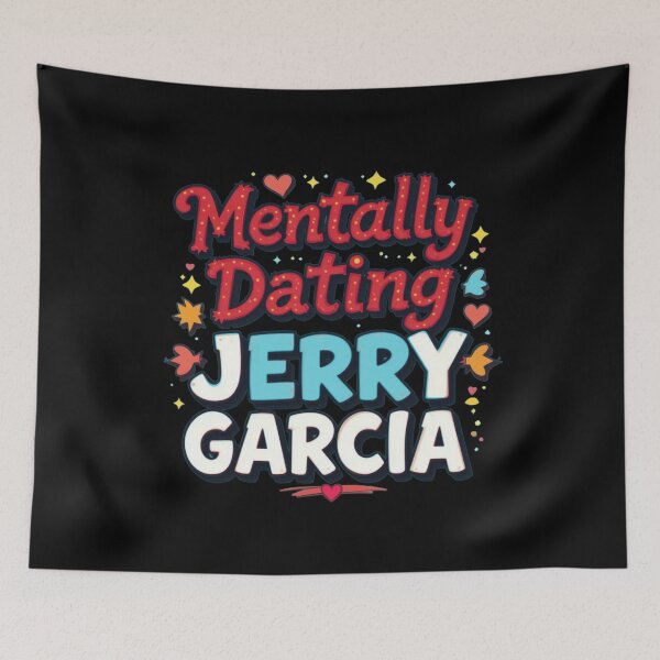 Item preview, Mentally Dating Jerry Garcia designed and sold by FanHavenV2.