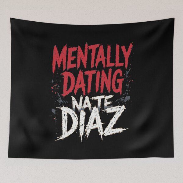 Item preview, Mentally Dating Nate Diaz designed and sold by FanHavenV2.