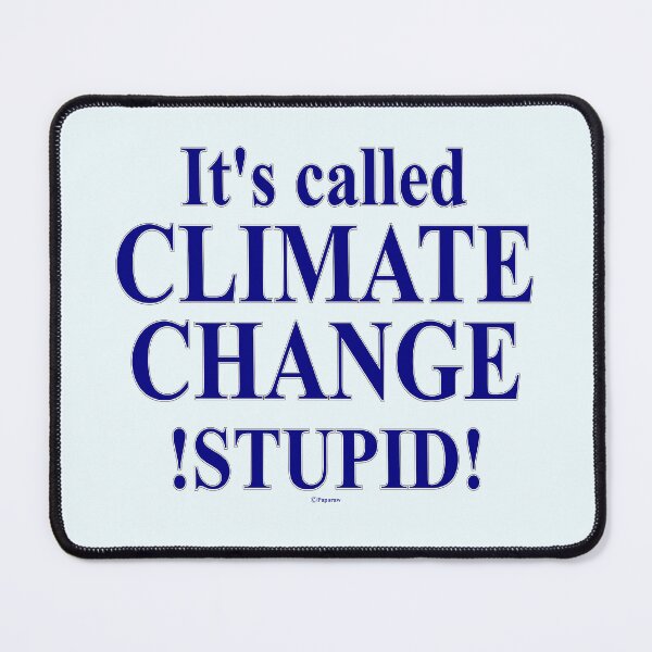 Item preview, It's called CLIMATE CHANGE STUPID designed and sold by Paparaw.