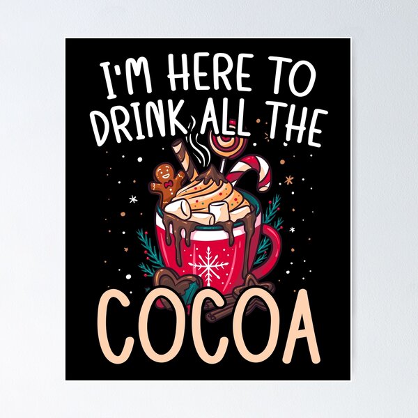 Item preview, Here to Drink All Hot Cocoa Cute Funny Chocolate Covered Anything designed and sold by Dressed For  Duty.